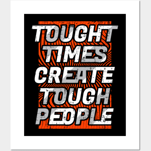 Tought  Times Create Tough  People Posters and Art